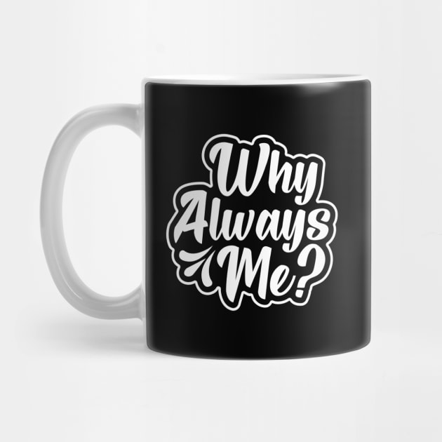 Why Always Me? by Astramaze